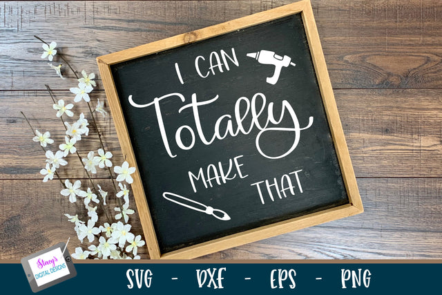 Crafting SVG | I can totally make that SVG SVG Stacy's Digital Designs 