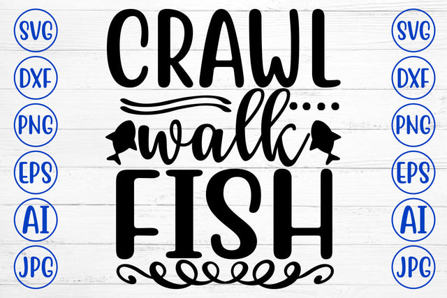 CRAWL WALK FISH SVG Cut File SVG Syaman 