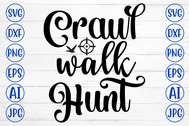Crawl Walk Hunt SVG Cut File SVG Syaman 