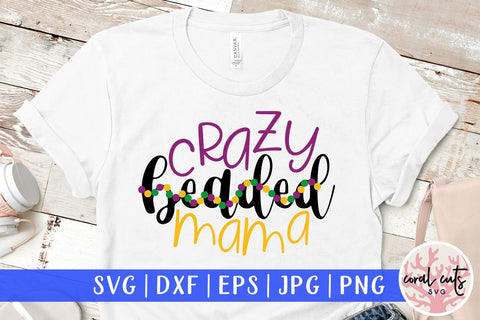 Crazy Beaded Mama - Mardi Gras SVG EPS DXF PNG SVG CoralCutsSVG 