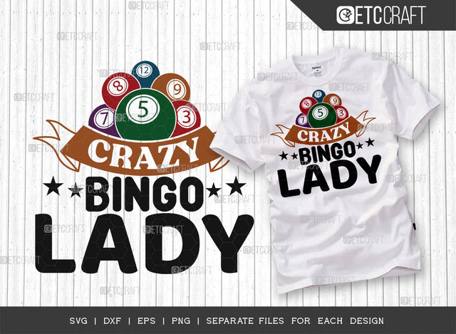 Crazy Bingo Lady SVG Cut File, Bingo Svg, Bingo gift Svg, Bingo Games Svg, Crazy Bingo Svg, Bingo Quotes, ETC T00129 SVG ETC Craft 