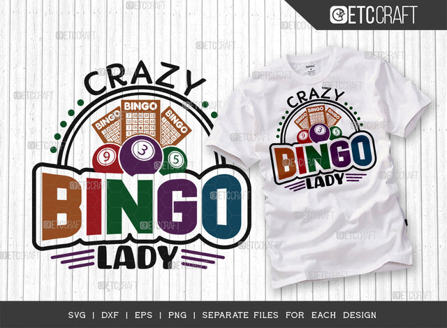Crazy Bingo Lady SVG Cut File, Bingo Svg, Bingo gift Svg, Bingo Games Svg, Crazy Bingo Svg, Bingo Quotes, ETC T00129 SVG ETC Craft 