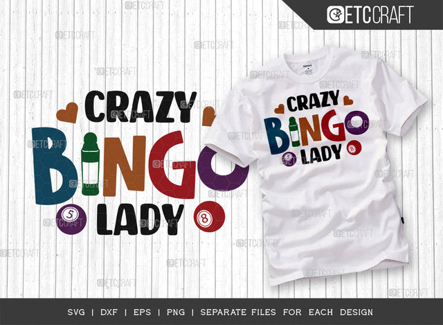 Crazy Bingo Lady SVG Cut File, Bingo Svg, Bingo gift Svg, Bingo Games Svg, Crazy Bingo Svg, Bingo Quotes, ETC T00129 SVG ETC Craft 