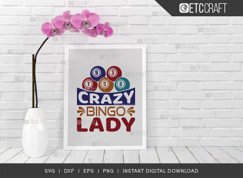 Crazy Bingo Lady SVG Cut File, Bingo Svg, Bingo gift Svg, Bingo Games Svg, Crazy Bingo Svg, Bingo Quotes, TG 01399 SVG ETC Craft 