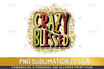 Crazy blessed Sublimation Design Sublimation Regulrcrative 