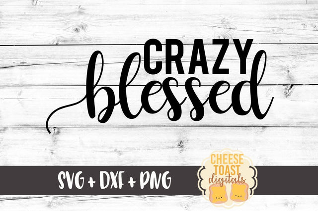 Crazy Blessed SVG Cheese Toast Digitals 