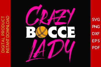 Crazy Bocce Lady SVG PNG PDF Cut File SVG Creativedesigntee 