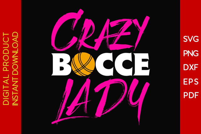 Crazy Bocce Lady SVG PNG PDF Cut File SVG Creativedesigntee 