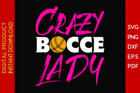 Crazy Bocce Lady SVG PNG PDF Cut File SVG Creativedesigntee 