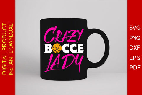 Crazy Bocce Lady SVG PNG PDF Cut File SVG Creativedesigntee 