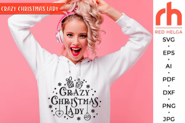 Crazy Christmas Lady SVG - Xmas quote Cut File SVG RedHelgaArt 