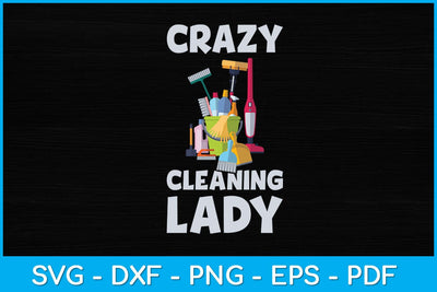 Crazy Cleaning Lady Cleaner Housekeeper Svg Design SVG artprintfile 