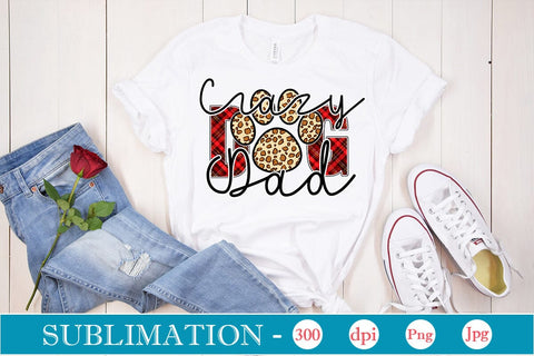 Crazy Dog Dad Sublimation SVGs,Quotes and Sayings,Food & Drink,On Sale, Print & Cut SVG DesignPlante 503 