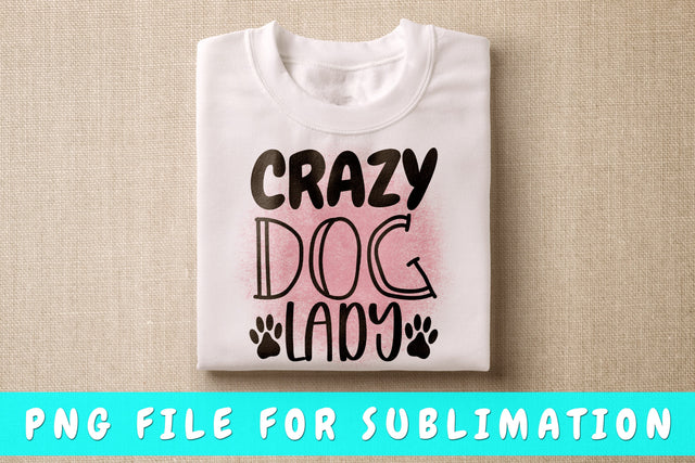 Crazy Dog Lady PNG, Dog Quote Design For Sublimation Sublimation HappyDesignStudio 