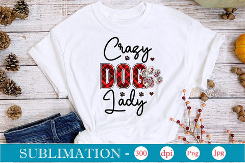 Crazy Dog Lady Sublimation SVGs,Quotes and Sayings,Food & Drink,On Sale, Print & Cut Sublimation DesignPlante 503 