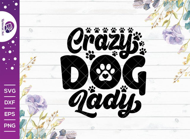 Crazy Dog Lady SVG Cut File | Tshirt Design | Quote Design Svg SVG Reinvent Art 