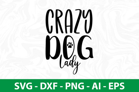 Crazy Dog Lady svg svg SVG nirmal108roy 