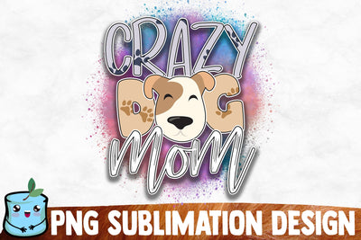 Crazy Dog Mom Sublimation Design Sublimation MintyMarshmallows 
