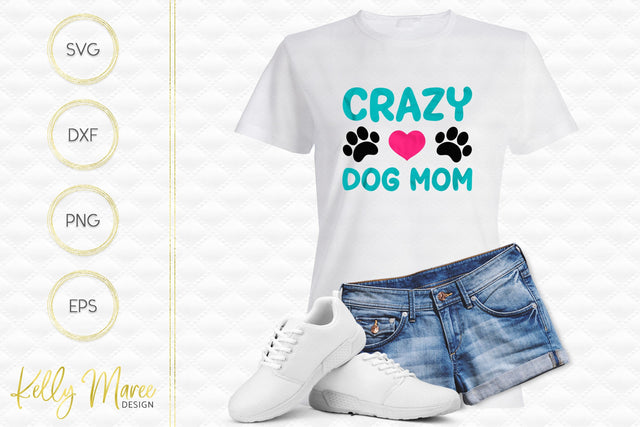 Crazy Dog Mom SVG Cut File Kelly Maree Design 
