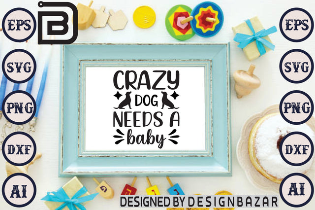 Crazy Dog Needs A Baby SVG Craftlabsvg24 