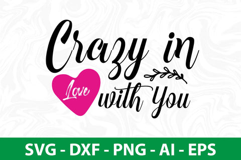 Crazy in Love with You svg SVG nirmal108roy 