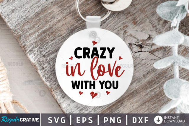 Crazy in love with you SVG SVG Regulrcrative 