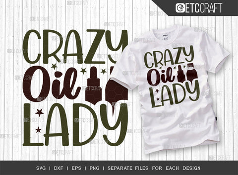 Crazy Oil Lady SVG Bundle, Essential Oil Svg, Mama Svg, Oil Svg, Oil Therapy Svg, Sayings, Oil Quotes, ETC T00253 SVG ETC Craft 