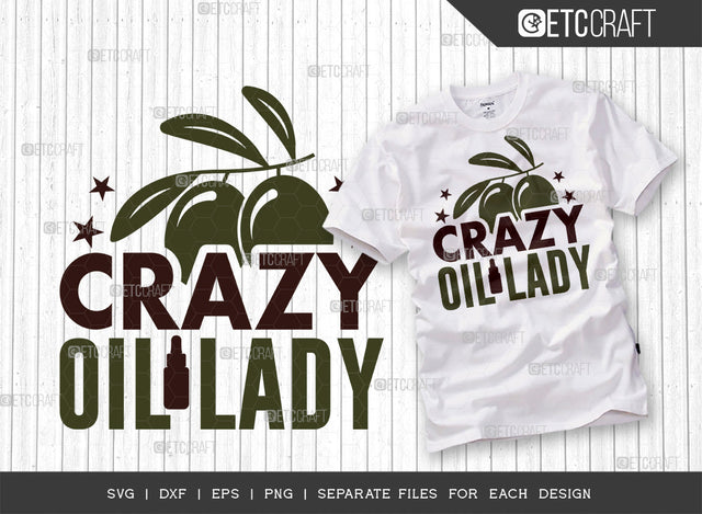 Crazy Oil Lady SVG Cut File, Essential Oil Svg, Mama Svg, Oil Svg, Oil Therapy Svg, Sayings, Oil Quotes, ETC T00253 SVG ETC Craft 