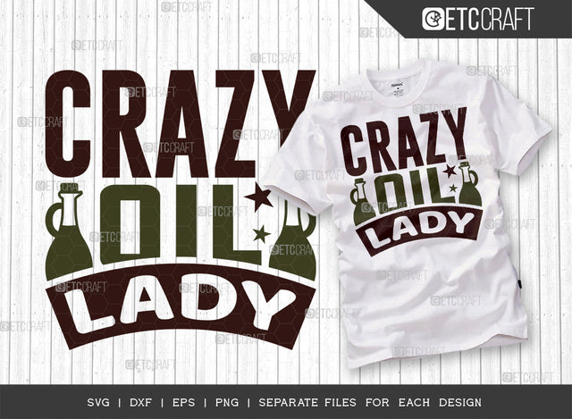Crazy Oil Lady SVG Cut File, Essential Oil Svg, Mama Svg, Oil Svg, Oil Therapy Svg, Sayings, Oil Quotes, ETC T00253 SVG ETC Craft 