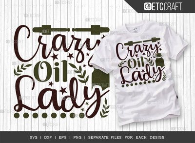 Crazy Oil Lady SVG Cut File, Essential Oil Svg, Mama Svg, Oil Svg, Oil Therapy Svg, Sayings, Oil Quotes, ETC T00253 SVG ETC Craft 