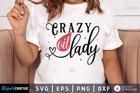 Crazy oil lady SVG SVG Regulrcrative 