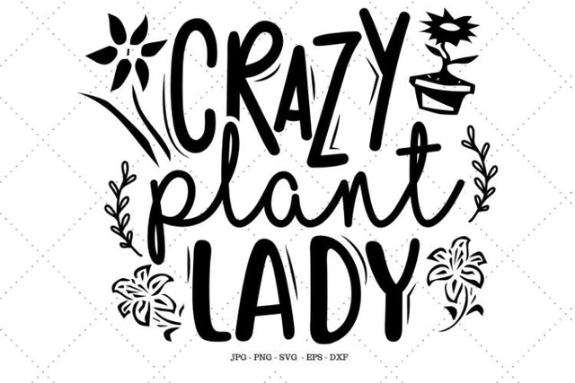 Crazy Plant Lady, Plant Gifts, Plant Lover, Christmas Gift Idea, Plant Mom, Flower Shirt, Plant Svg, Gardening Gift SVG SVG Digital Designer 