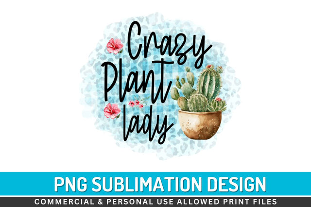 Crazy plant lady Sublimation PNG Sublimation Regulrcrative 