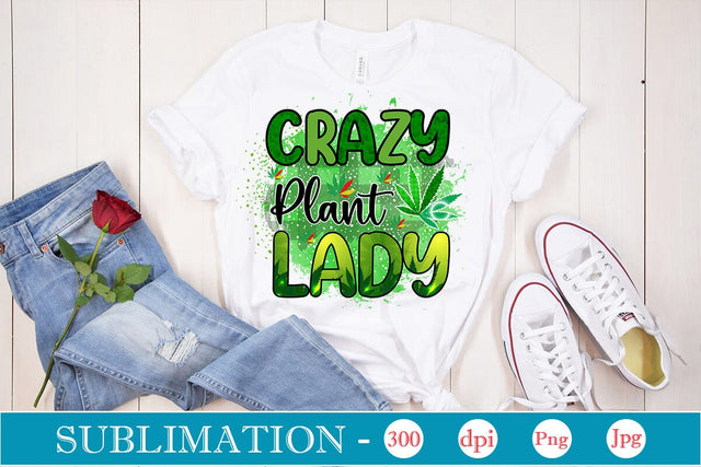 Crazy Plant Lady Sublimation SVGs,Quotes and Sayings,Food & Drink,On Sale, Print & Cut Sublimation DesignPlante 503 