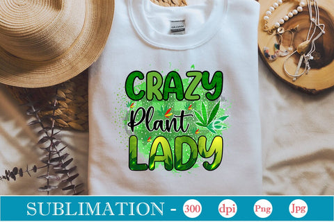 Crazy Plant Lady Sublimation SVGs,Quotes and Sayings,Food & Drink,On Sale, Print & Cut Sublimation DesignPlante 503 