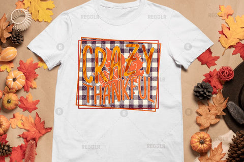 Crazy thankful Sublimation Design Sublimation Regulrcrative 