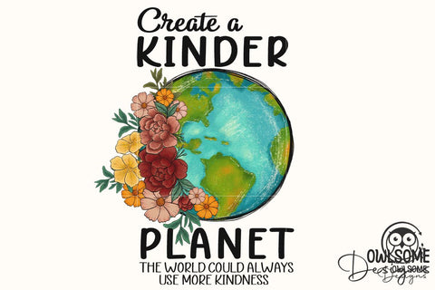 Create A Kinder Planet Png Sublimation Sublimation Owlsome.Designs 