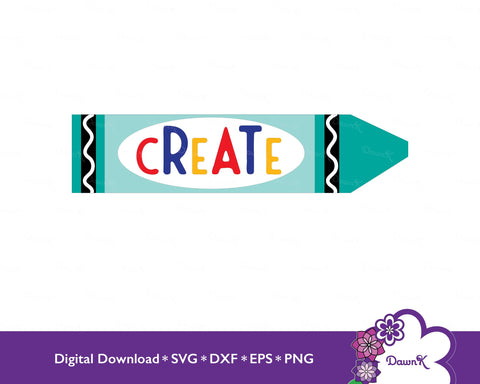 Create - Crayon, Teal, Blue, Artist, Draw, Inspire, Back to School SVG SVG DawnKDesigns 