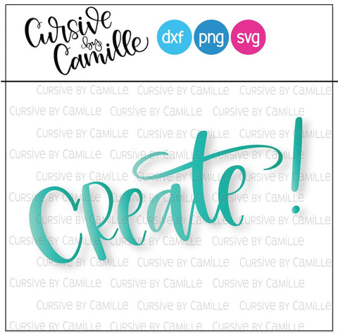 Create! Hand Lettered Cut File SVG PNG DXF SVG Cursive by Camille 