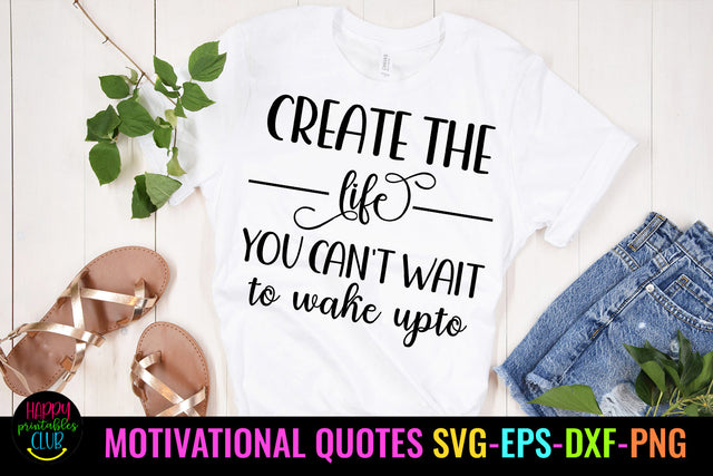 Create the Life You Can't Wait I Motivational Quotes SVG SVG Happy Printables Club 