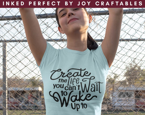 Create The Life You Can't Wait To Wake Up To SVG Inked Perfect 