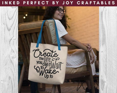 Create The Life You Can't Wait To Wake Up To SVG Inked Perfect 