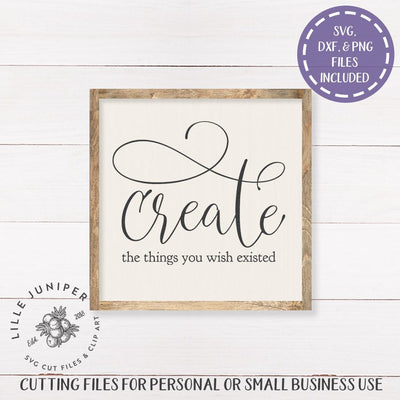 Create The Things You Wish Existed SVG | Farmhouse Sign Design SVG LilleJuniper 