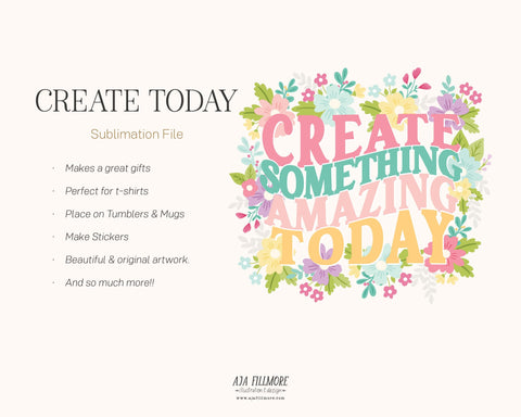 Create Today Flower Sublimation File SVG Aja Nicole Designs 