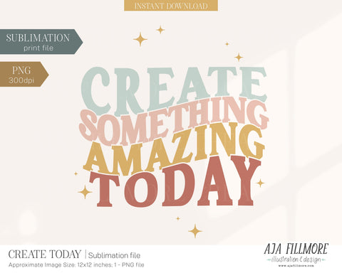 Create Today Sublimation File Sublimation Aja Nicole Designs 