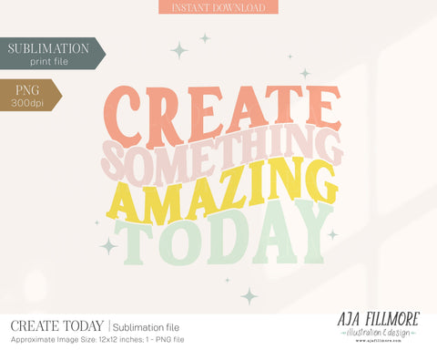 Create Today Sublimation File Sublimation Aja Nicole Designs 