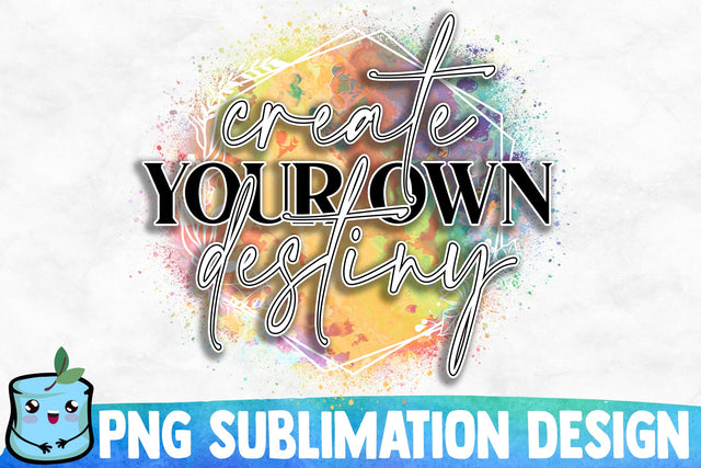 Create Your Own Destiny Sublimation Design Sublimation MintyMarshmallows 