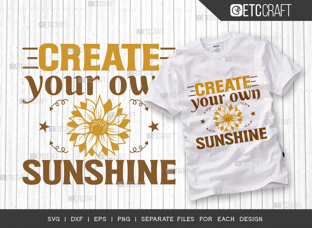 Create Your Own Sunshine SVG Cut File, Flower svg, Floral Svg, Summer Svg, Sunflower Svg, Sunflower Quotes, ETC T00288 SVG ETC Craft 