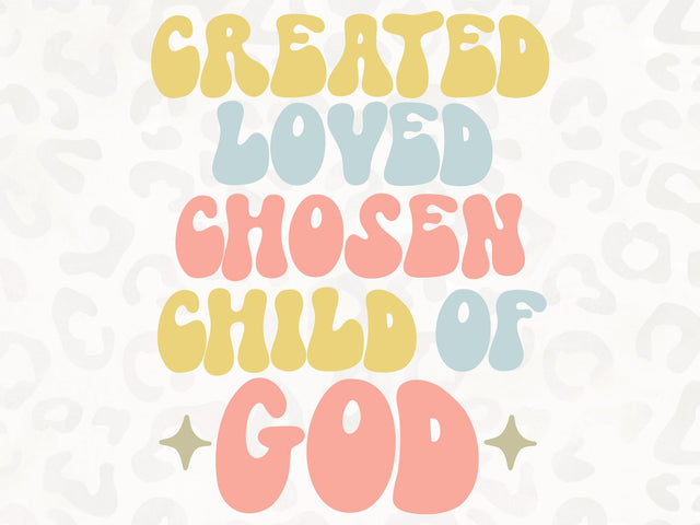 Created, Loved, Chosen Child of God SVG | Scripture SVG | PNG | DXF SVG Toteally SVG 