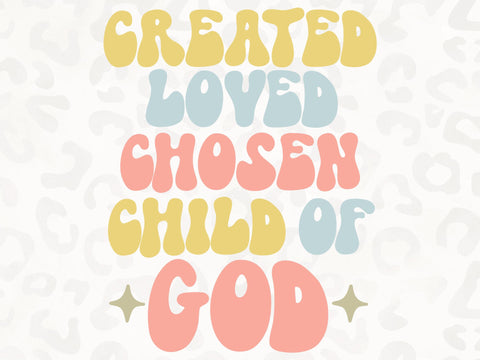 Created, Loved, Chosen Child of God SVG | Scripture SVG | PNG | DXF SVG Toteally SVG 